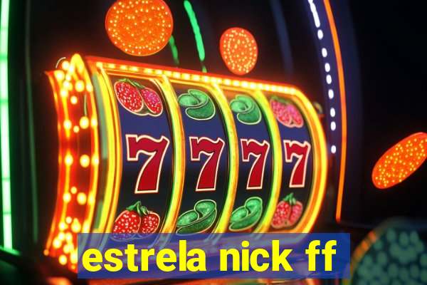 estrela nick ff